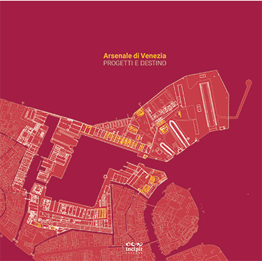 Copertina del libro "Arsenale di Venezia. Progetto e destino"